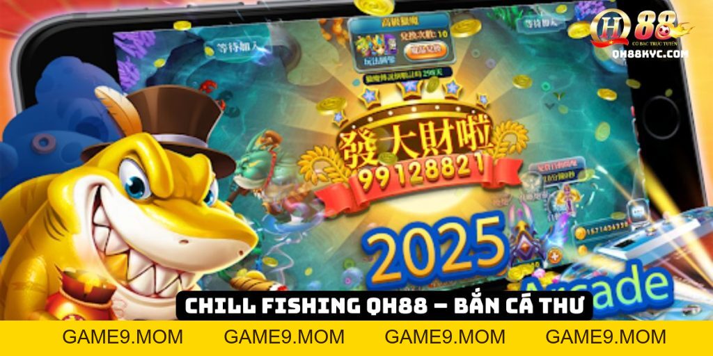 Chill Fishing QH88 – Thư giãn săn cá, nhận thưởng siêu chill - GAME9
