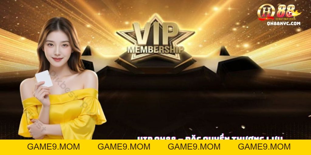 Đặc quyền VIP QH88 – Trải nghiệm đỉnh cao - GAME9