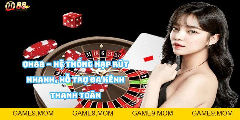 Rút tiền QH88 – Hướng dẫn an toàn, nhanh chóng - GAME9
