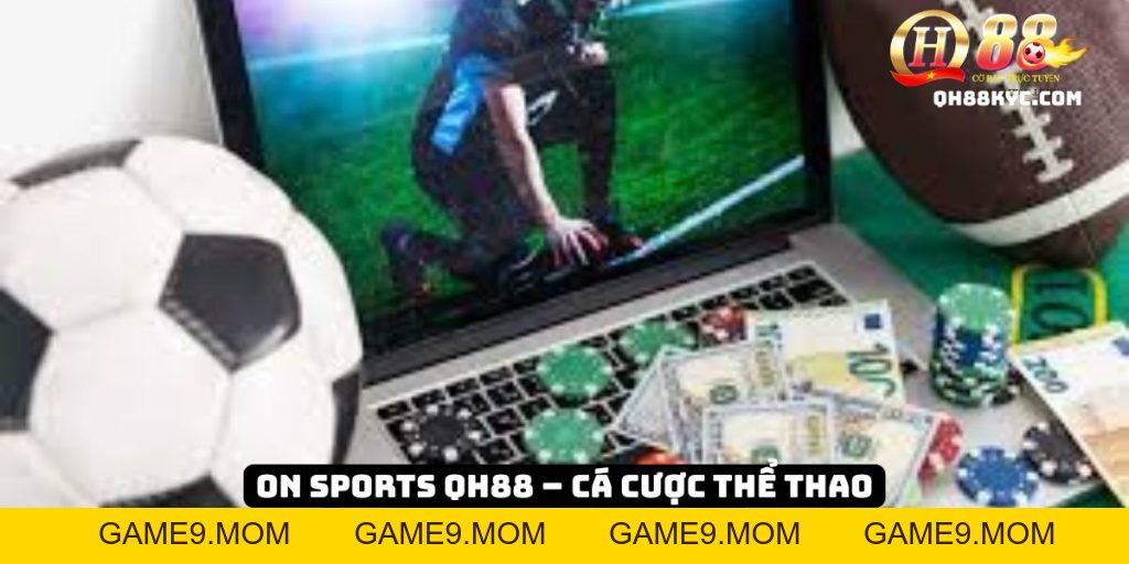 ON Sports – Sân chơi thể thao trực tuyến đẳng cấp tại QH88 - GAME9