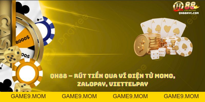 Rút tiền QH88 – Hướng dẫn an toàn, nhanh chóng - GAME9