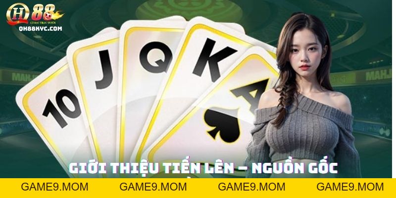 Tiến Lên QH88 – Đấu trí đỉnh cao cùng game bài huyền thoại - GAME9