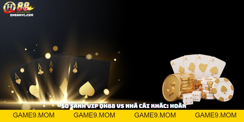Đặc quyền VIP QH88 – Trải nghiệm đỉnh cao - GAME9