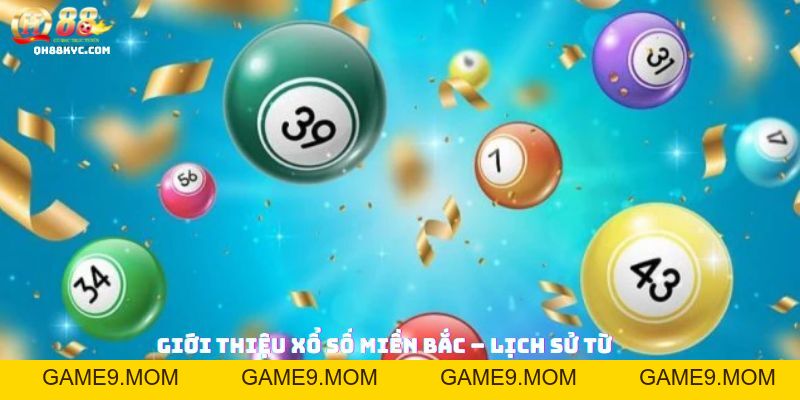 Xổ số miền Bắc QH88 – Cơ hội trúng lớn mỗi ngày - GAME9